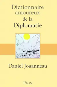 Daniel Jouanneau, "Dictionnaire amoureux de la diplomatie"