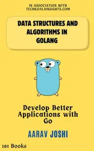 Data Structures and Algorithms in Golang: Develop Better Applications with Go