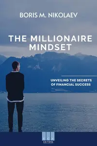 The Millionaire Mindset: Unveiling the Secrets of Financial Success