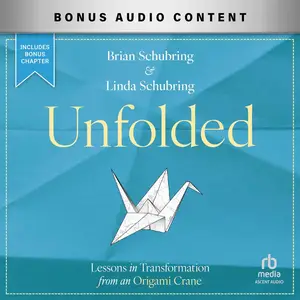 Unfolded: Lessons in Transformation from an Origami Crane [Audiobook]