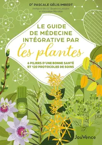 Pascale Gélis-imbert, "Le guide de médecine intégrative par les plantes"