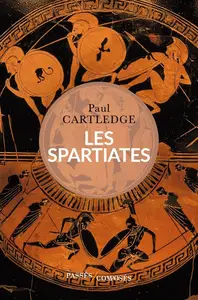 Paul A. Cartledge, "Les spartiates"
