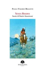 Senza riserve. Storie di nativi americani - Paolo Valerio Bellotti