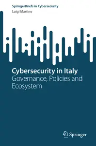 Cybersecurity in Italy: Governance, Policies and Ecosystem - Luigi Martino