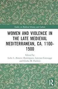 Women and Violence in the Late Medieval Mediterranean, ca. 1100-1500