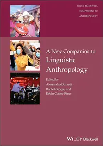 A New Companion to Linguistic Anthropology (Wiley Blackwell Companions to Anthropology)