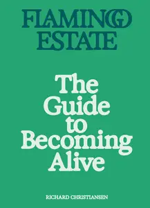 Flamingo Estate: The Guide to Becoming Alive