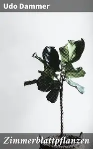 Zimmerblattpflanzen: Der vollständige Ratgeber für grüne Schätze im eigenen Zuhause