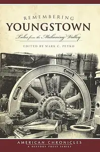 Remembering Youngstown: Tales from the Mahoning Valley