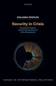 Security in Crisis: Planetary Emergence and the Technopolitics of Crisis Management