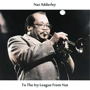 Nat Adderley - To the Ivy League from Nat (1956/2025) [Official Digital Download]