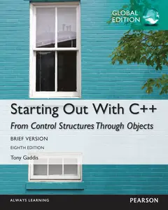 Starting Out with C++ from Control Structures through Objects, Brief Version, Global Edition (Repost)