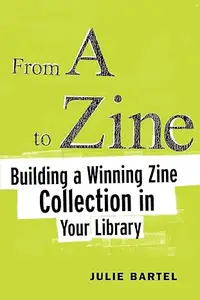 From A to Zine: Building a Winning Zine Collection in Your Library