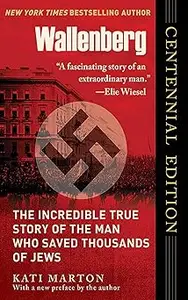 Wallenberg: The Incredible True Story of the Man Who Saved the Jews of Budapest