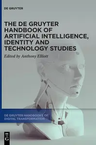 The De Gruyter Handbook of Artificial Intelligence, Identity and Technology Studies