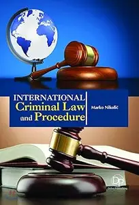 INTERNATIONAL CRIMINAL LAW AND PROCEDURE