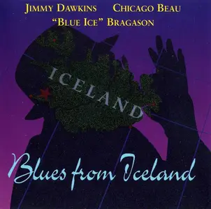Jimmy Dawkins, Chicago Beau, "Blue Ice" Bragason - Blues From Iceland (1991) [Reissue 1995]