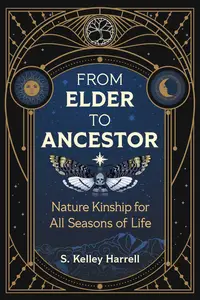 From Elder to Ancestor: Nature Kinship for All Seasons of Life