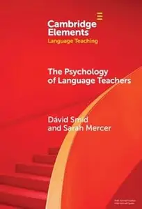 The Psychology of Language Teachers: Cognition, Affect, and Motivation