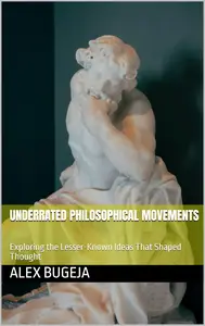 Underrated Philosophical Movements: Exploring the Lesser-Known Ideas That Shaped Thought