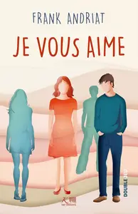 Frank Andriat, "Je vous aime"
