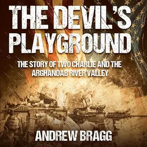 The Devil's Playground: The Story of Two Charlie and the Arghandab River Valley [Audiobook]