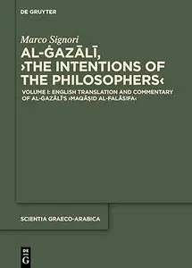 Al-Ġazālī, The Intentions of the Philosophers, Volume I