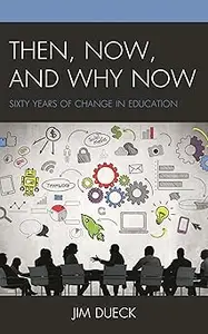 Then, Now, and Why Now: Sixty Years of Change in Education