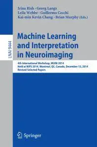 Machine Learning and Interpretation in Neuroimaging: 4th International Workshop, MLINI 2014, Held at NIPS 2014, Montreal, QC, C