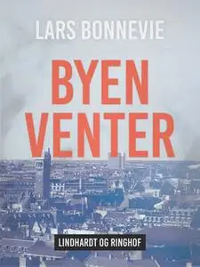 «Byen venter» by Lars Bonnevie