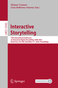 Interactive Storytelling : 15th International Conference on Interactive Digital Storytelling, ICIDS 2022