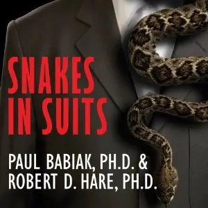 Snakes in Suits: When Psychopaths Go To Work