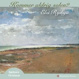 «Kommer aldrig solen?» by Elsi Rydsjö