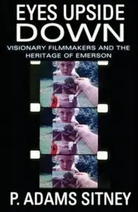 P. Adams Sitney, "Eyes Upside Down: Visionary Filmmakers and the Heritage of Emerson" (Repost)