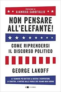 Non pensare all'elefante! Come riprendersi il discorso politico
