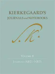 Kierkegaard's Journals and Notebooks, Volume 8: Journals NB21-NB25 (repost)