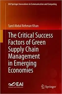 The Critical Success Factors of Green Supply Chain Management in Emerging Economies