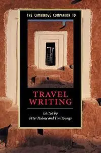 The Cambridge Companion to Travel Writing (Cambridge Companions to Literature)