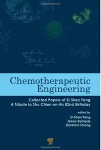 Chemotherapeutic Engineering: Collected Papers of Si-Shen Feng - A Tribute to Shu Chien on His 82nd Birthday [Repost]