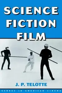 Science Fiction Film (Genres in American Cinema) (Repost)