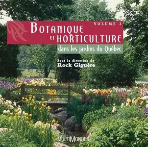 Botanique et horticulture dans les jardins du Québec, Vol. 2