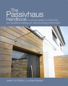 The Passivhaus Handbook: A practical guide to constructing and retrofitting buildings for ultra-low-energy performance (repost)