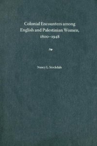 Colonial Encounters Among English and Palestinian Women, 1800-1948