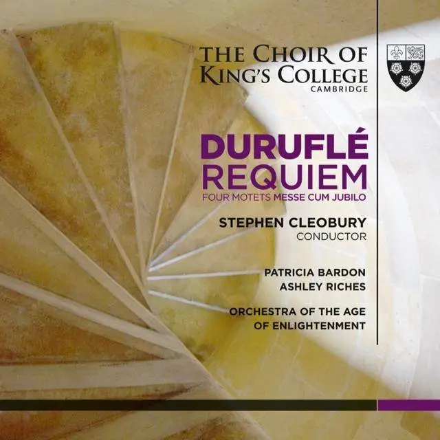 Choir of King's College, Cambridge & Stephen Cleobury - Duruflé: Requiem, Four Motets, Messe Cum Jubilo (2016)
