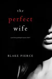 «THE PERFECT WIFE» by Blake Pierce