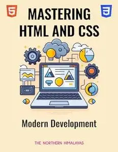 Mastering HTML and CSS for Modern Development