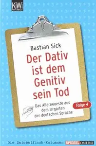 Der Dativ ist dem Genitiv sein Tod - Folge 4: Das Allerneueste aus dem Irrgarten der deutschen Sprache (repost)