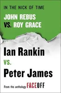 «In the Nick of Time: John Rebus vs. Roy Grace» by Peter James,Ian Rankin