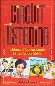 Circuit Listening: Chinese Popular Music in the Global 1960s