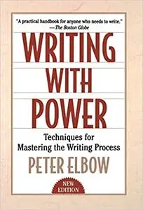 Writing With Power: Techniques for Mastering the Writing Process Ed 2